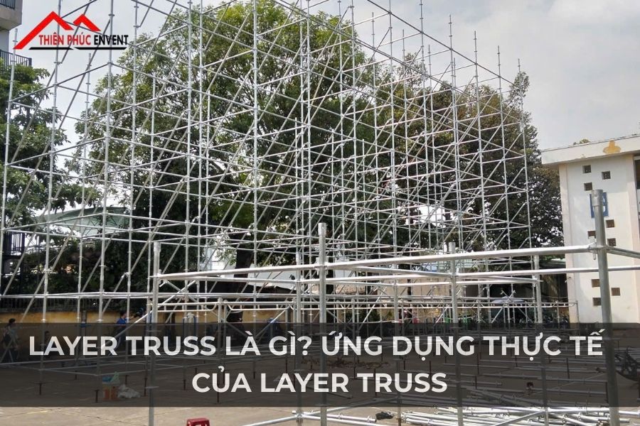 Layer Truss Là Gì? Ứng dụng thực tế của layer truss