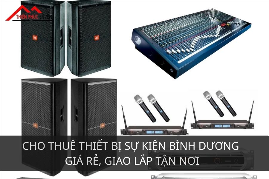 Cho thuê thiết bị sự kiện Bình Dương giá rẻ, giao lắp tận nơi